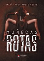 Muñecas rotas, de MARIA FLOR HUETE HUETE | portada del libro
