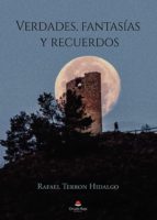 Verdades, fantasías y recuerdos, de RAFAEL TERRON HIDALGO | portada del libro