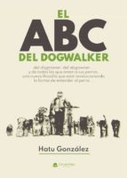EL ABC DEL DOGWALKER, de HATU GONZALEZ | portada del libro