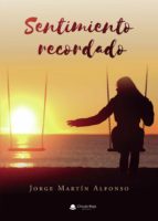 Sentimiento recordado, de JORGE MARTIN ALFONSO | portada del libro