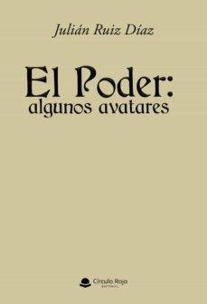 EL PODER: ALGUNOS AVATARES, de JULIAN RUIZ DIAZ | portada del libro