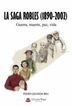 La saga Robles (1890-2002), de PEDRO QUIJADA BRU | portada del libro