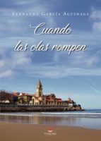 Cuando las olas rompen, de FERNANDA GARCIA AGUINAGA | portada del libro