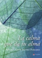 La calma que da tu alma, de MARIA DEL AMOR IBAÑEZ POMARES | portada del libro