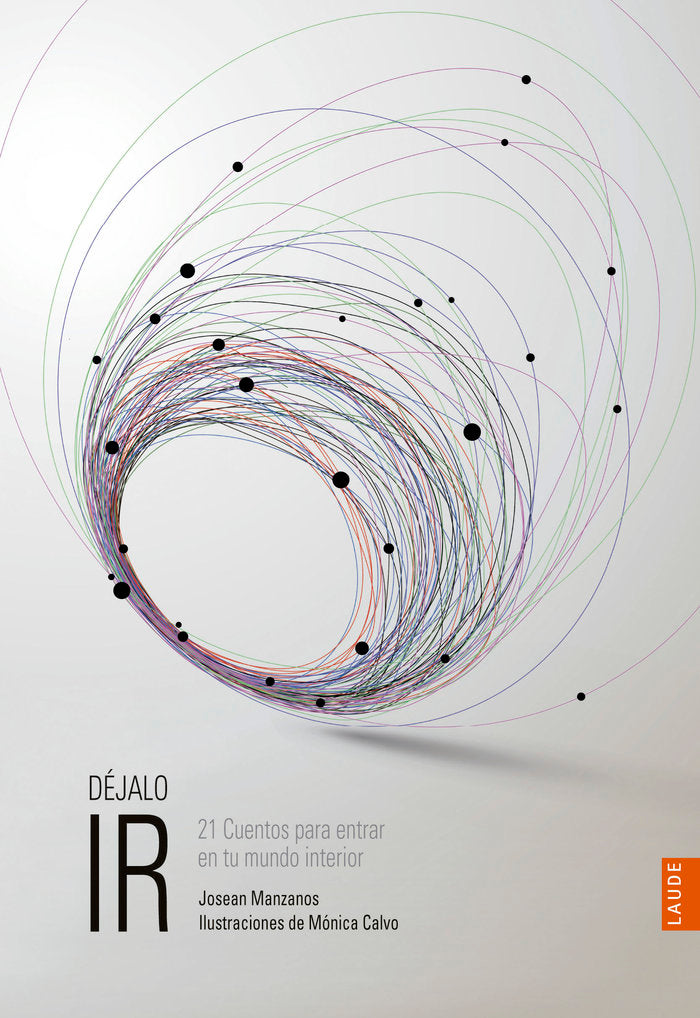 Déjalo ir. 21 Cuentos para entrar en tu mundo interior, de Manzanos Baez, Josean | portada del libro