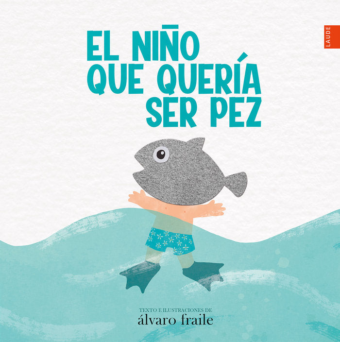 El niño que quería ser pez, de Fraile de Lerma, Álvaro | portada del libro