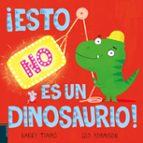 ¡Esto NO es un dinosaurio!, de BARRY TIMMS | portada del libro