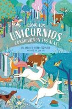 Cómo los unicornios consiguieron sus alas, de Varios autores | portada del libro