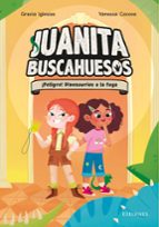JUANITA BUSCAHUESOS 2:¡PELIGRO! DINOSAURIOS A LA FUGA, de Gracia Iglesias | portada del libro