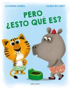 Pero ¿esto qué es?, de Alexandra Garibal | portada del libro