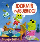 ¡Dormir es aburrido!, de GEORGIE BIRKET | portada del libro