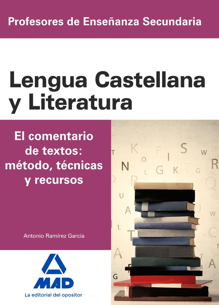 Cuerpo de Profesores de Enseñanza Secundaria. Lengua Castellana y Literatura. el Comentario de Texto, de Ramírez García | por