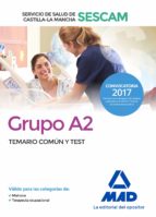 Grupo A2 del Servicio de Salud de Castilla-La Mancha (SESCAM). Temario común y test, de Varios autores | portada del libro