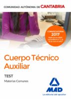 Cuerpo Técnico Auxiliar de la Administración de la Comunidad Autónoma de Cantabria. Test de Materias, de Varios autores | por