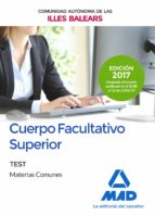 Cuerpo Facultativo Superior de la de la Comunidad Autónoma de las Illes Balears. Test de Materias Co, de Varios autores | por