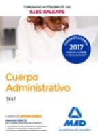 Cuerpo Administrativo de la de la Comunidad Autónoma de las Illes Balears. Test, de Varios autores | portada del libro