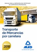 Manual para la Obtención del Certificado de Competencia Profesional de Transporte de mercancías por, de Rafael Guillén Velasc