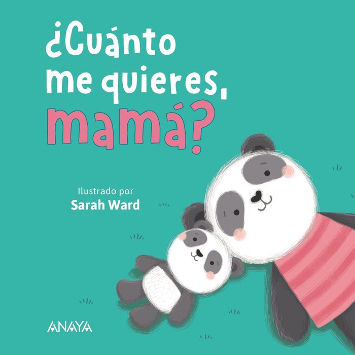 CUANTO ME QUIERES MAMA, de WARD, SARAH | portada del libro