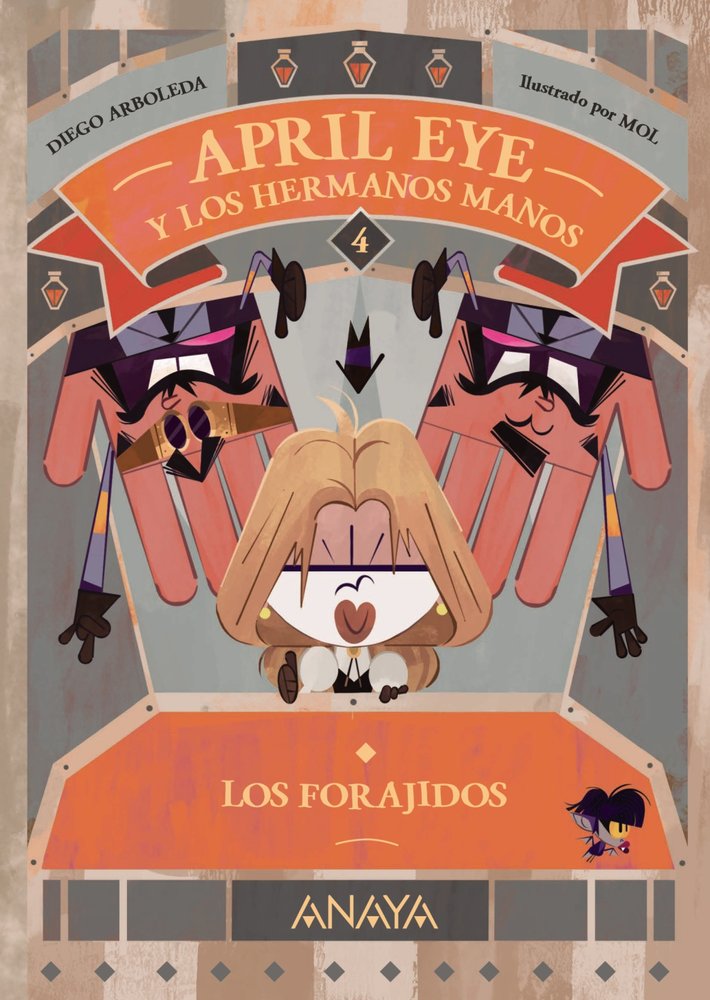 APRIL EYE Y LOS HERMANOS MANOS 4. LOS FORAJIDOS, de ARBOLEDA, DIEGO | portada del libro