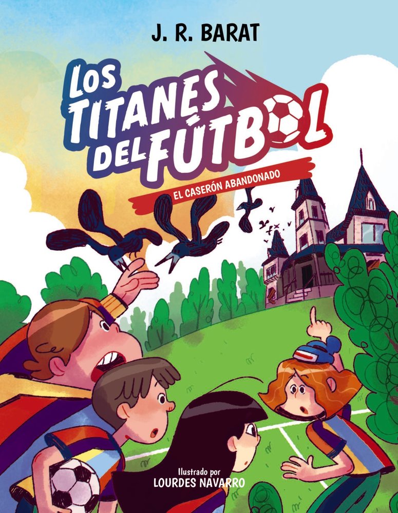 LOS TITANES DEL FUTBOL 2: EL CASERON ABANDONADO, de BARAT, J. R. | portada del libro