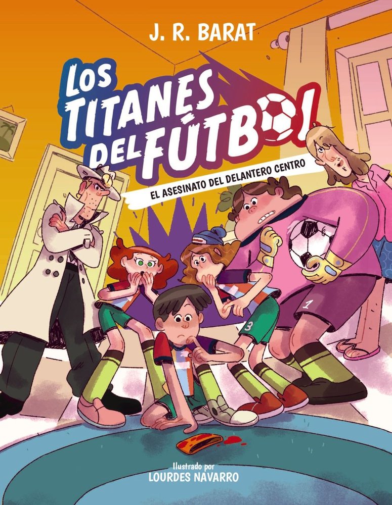 LOS TITANES DEL FUTBOL, 4: EL ASESINATO DEL DELANTERO CENTRO, de BARAT, J. R. | portada del libro