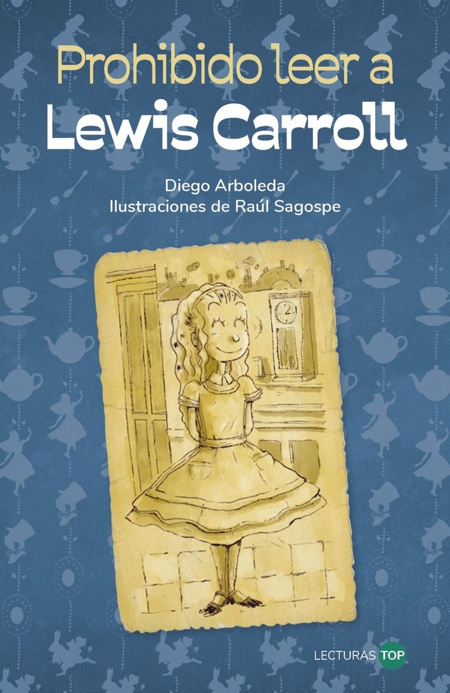 PROHIBIDO LEER A LEWIS CARROLL, de ARBOLEDA, DIEGO | portada del libro