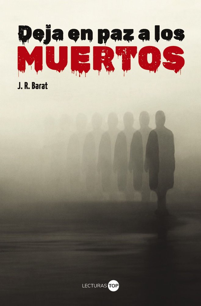 DEJA EN PAZ A LOS MUERTOS, de BARAT, J. R. | portada del libro