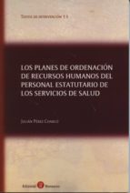 PLANES DE ORDENACIóN DE RECURSOS HUMANOS DEL PERSONAL ESTATUTARIO DE LOS SER, LOS, de JULIAN PEREZ CHARCO | portada del libro