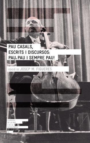 Pau Casals, escrits i discursos: pau, pau i sempre pau!, de Figueres, Josep Maria | portada del libro