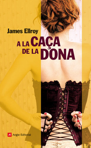 A LA CAÇA DE LA DONA, de ELLROY, JAMES | portada del libro