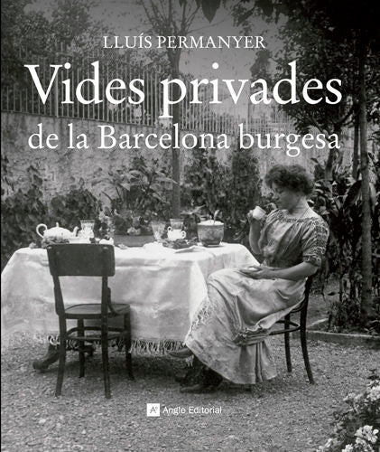 VIDES PRIVADES DE LA BARCELONA BURGESA, de PERMANYER, LLUIS | portada del libro