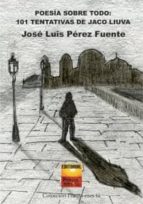 Poesía sobre todo: 101 Tentativas de Jaco Liuva, de JOSE LUIS PEREZ FUENTE | portada del libro
