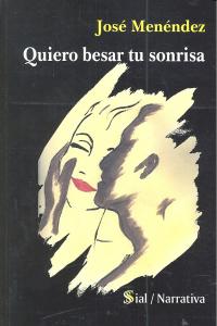 QUIERO BESAR TU SONRISA, de JOSE MENENDEZ HERNANDEZ | portada del libro