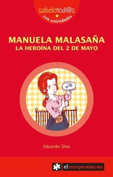MANUELA MALASAÑA LA HEROINA DEL 2 DE MAYO, de DIEZ, EDUARDO | portada del libro