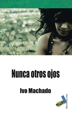 Nunca otros ojos, de Machado, Ivo | portada del libro
