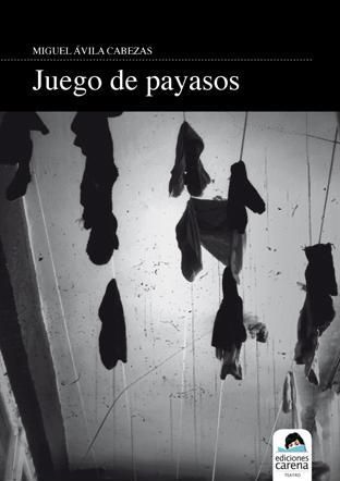 Juego de payasos, de Ávila Cabezas, Miguel | portada del libro