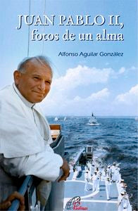 JUAN PABLO II, fotos de un alma, de Aguilar González, Alfonso | portada del libro