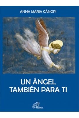 UN ÁNGEL TAMBIÉN PARA TI, de Cànopi, Anna Maria | portada del libro