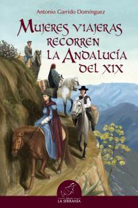 Mujeres viajeras recorren la Andalucía del XIX, de Garrido Domínguez, Antonio | portada del libro