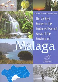 The 25 best routes in the Protected Nautral of the province of Malaga, de Flores Domínguez, Rafael | portada del libro
