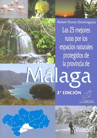 Las 25 mejores rutas por los espacios naturales protegidos de la provincia de Málaga, de Flores Domínguez | portada del libro