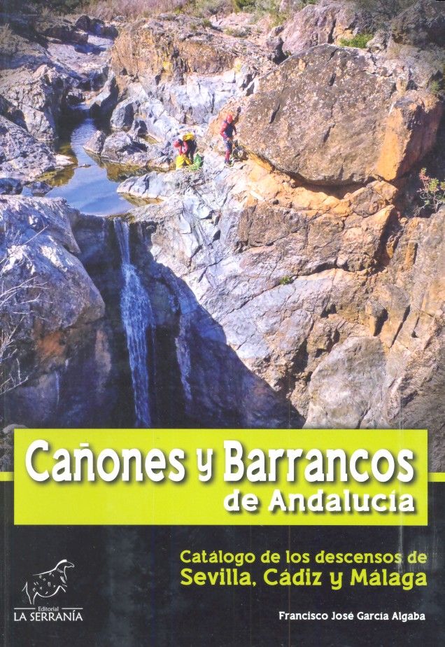 CAÑONES Y BARRANCOS DE ANDALUCIA. CATALOGO DE LOS DESCENSOS DE SE | portada del libro