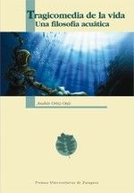 Tragicomedia de la vida. Una filosofía acuática, de Ortiz Osés | portada del libro