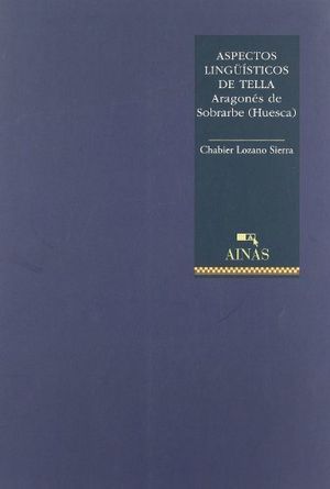 Aspectos lingüísticos de Tella. Aragonés de Sobrarbe (Huesca), de Lozano Sierra | portada del libro
