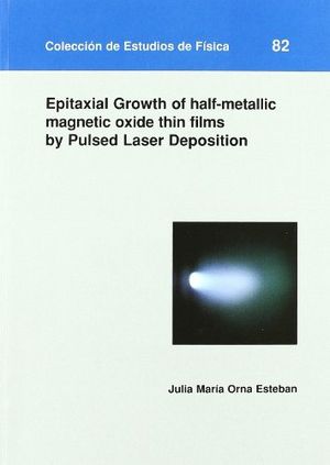 Epitaxial Growth of half-metallic oxide thin Films by Pulsed Laser Depositions, de Orna Esteban | portada del libro