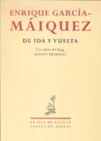 DE IDA Y VUELTA (COLECCION ALOGOS Nº 10), de Enrique García-Máiquez | portada del libro