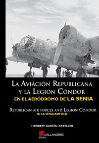 La aviación republicana y la Legión Cóndor en el aeródromo de La Sénia, de GARCíA ESTELLER | portada del libro