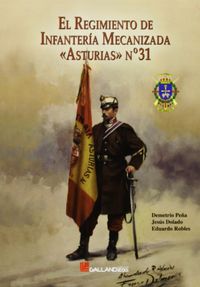 El Regimiento de Infanter¡a Mecanizada Asturias 31, de PEÑA ESPINOSA DE LOS MONTEROS | portada del libro