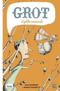 Grot, el goblin enamorado, de Paschetta, Marco | portada del libro