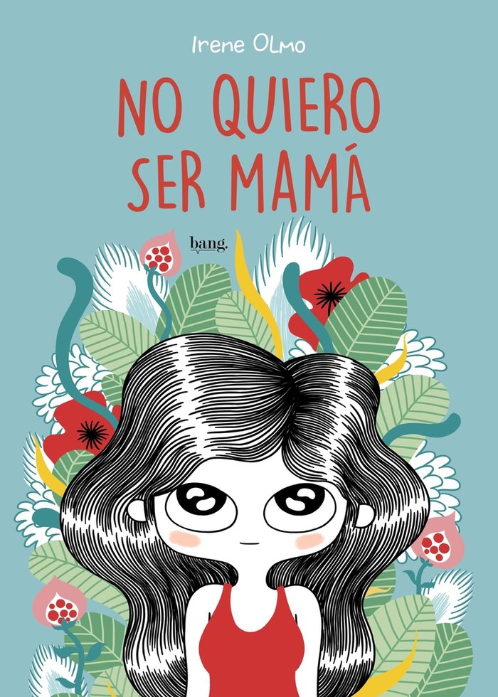 No quiero ser mamá, de Olmo, Irene | portada del libro